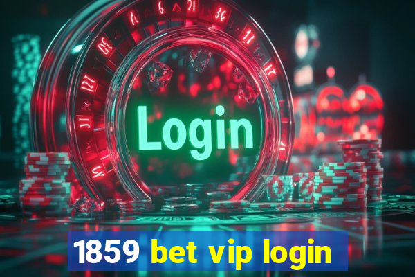 1859 bet vip login